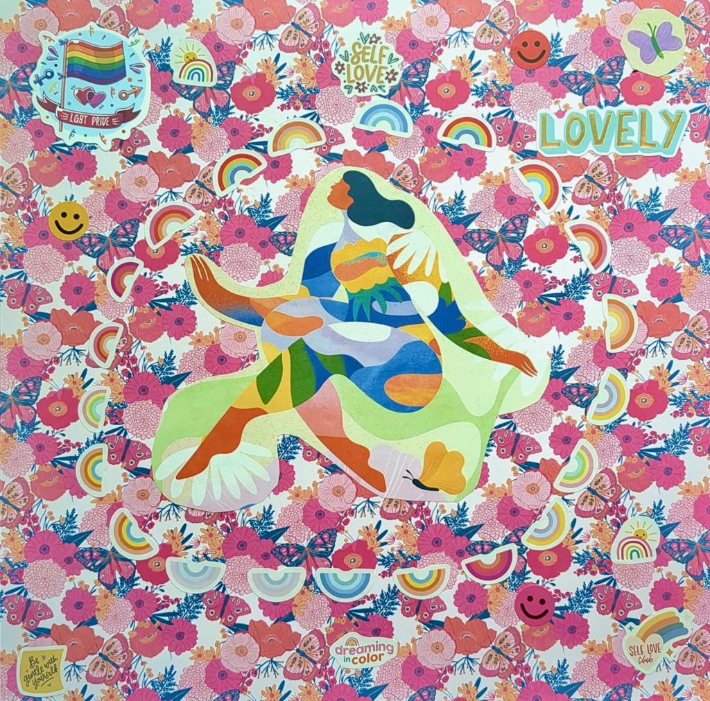 Collage on pink and orange backing paper with flowers and butterflies. A woman painted in different colours is encircled by rainbow stickers. Other stickers are happy faces, some have words like "lovely," "dreaming in color," "Be gentle with yourself," LGBT Pride," and "Self-Love."
