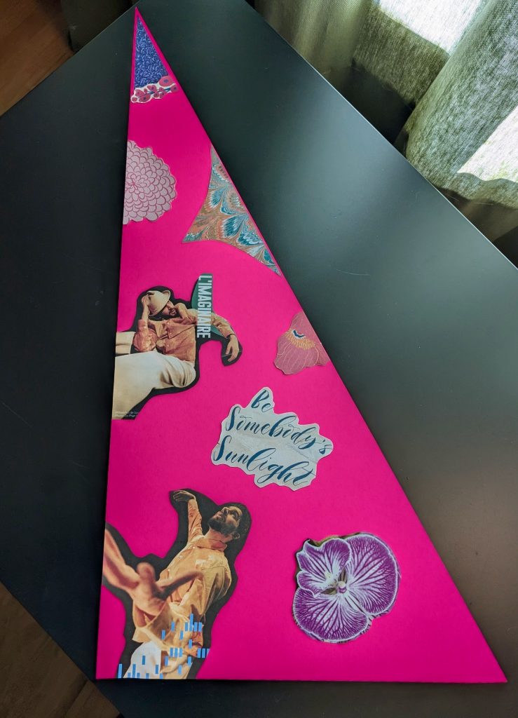 Collage on pink backing in triangle shape with two male dancers, three flowers, two triangle shapes, and a quotation that reads, "Be Somebody's Sunlight.